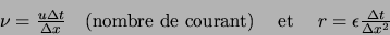 \begin{displaymath}
\begin{array}{ccc}
\nu = \frac{u \Delta t}{\Delta x} \quad \...
...trm{ et }& r = \epsilon \frac{\Delta t}{\Delta x^2}
\end{array}\end{displaymath}
