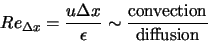 \begin{displaymath}
Re_{\Delta x} = \frac{u \Delta x}{\epsilon} \sim \frac{\textrm{convection}}{\textrm{diffusion}}
\end{displaymath}