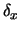 $\delta_x$