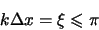 \begin{displaymath}
k \Delta x = \xi \leqslant \pi
\end{displaymath}